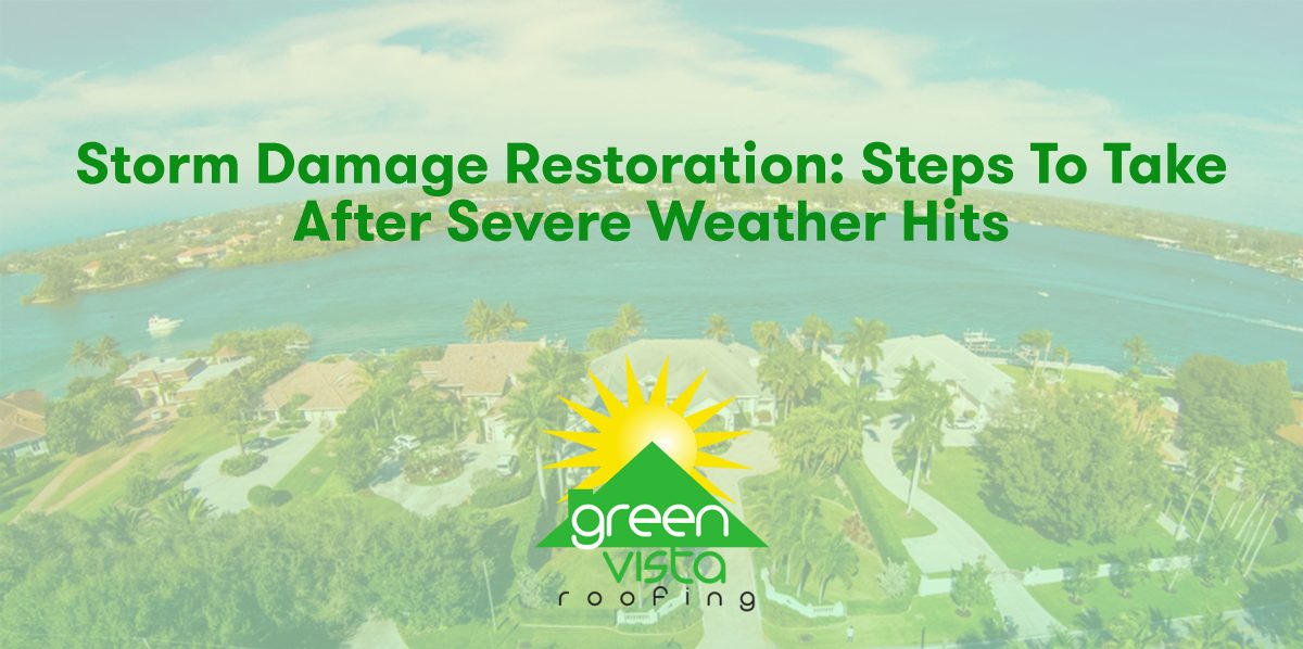 Storm Damage Restoration: Steps to Take After Severe Weather Hits