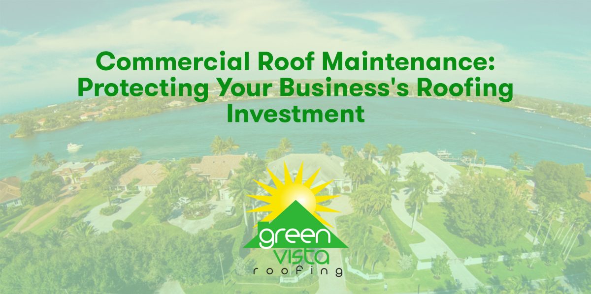 Commercial Roof Maintenance: Protecting Your Business's Roofing Investment