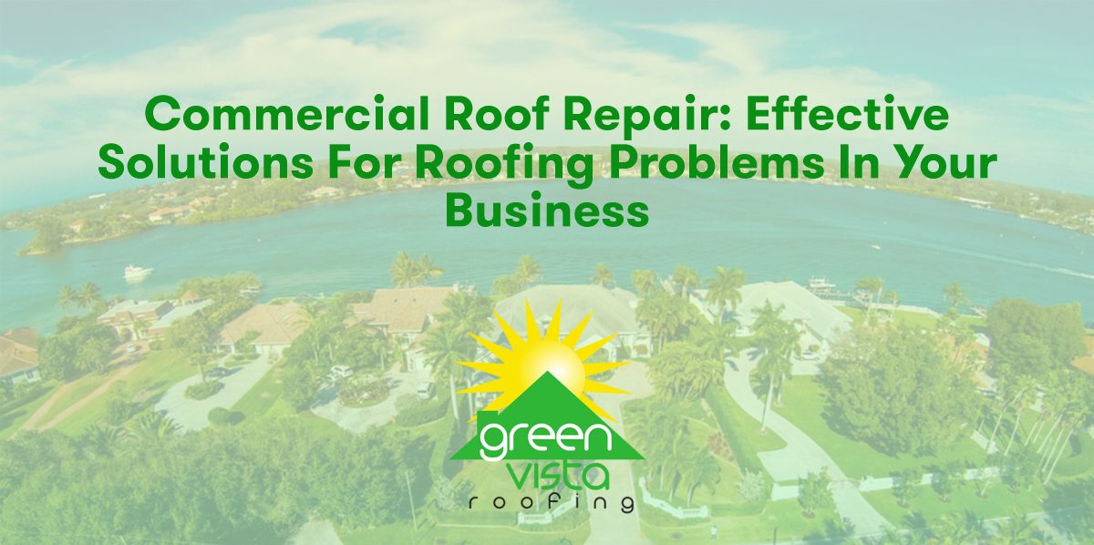 Commercial Roof Repair: Effective Solutions for Roofing Problems in Your Business