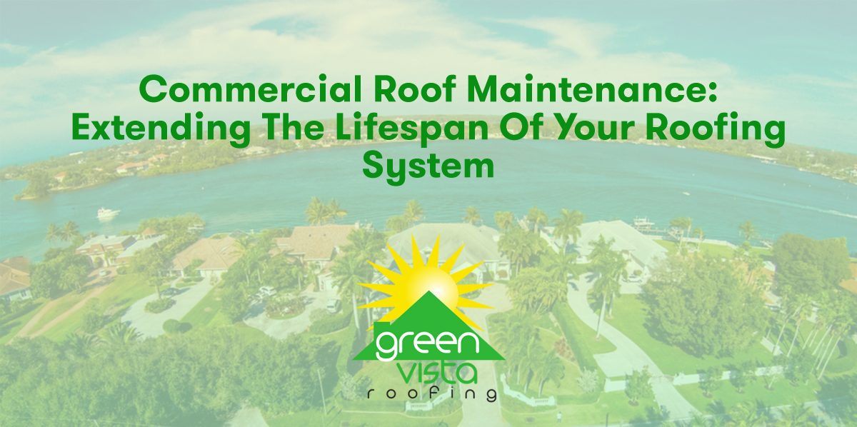 Commercial Roof Maintenance: Extending the Lifespan of Your Roofing System