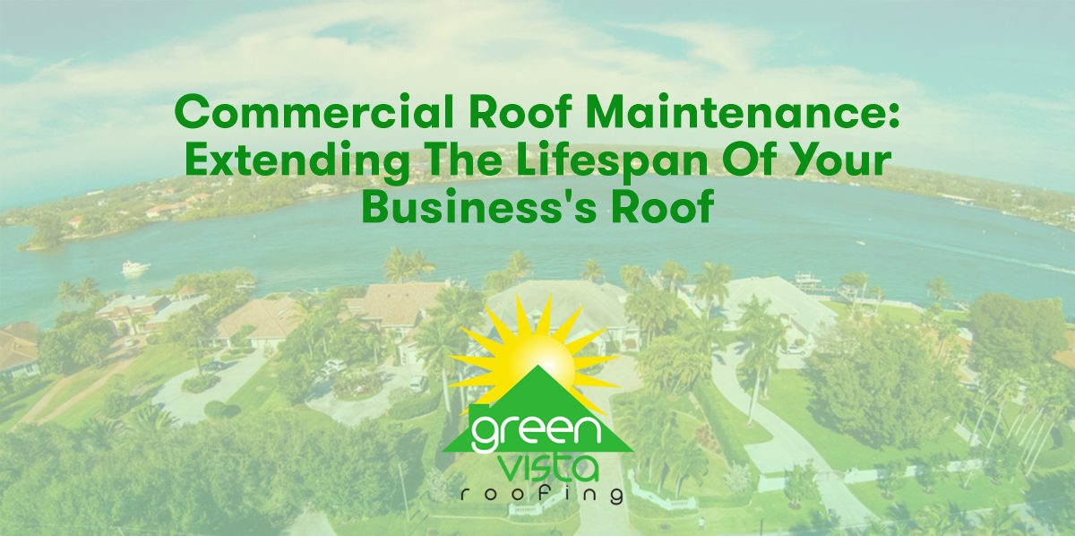 Commercial Roof Maintenance: Extending the Lifespan of Your Business's Roof