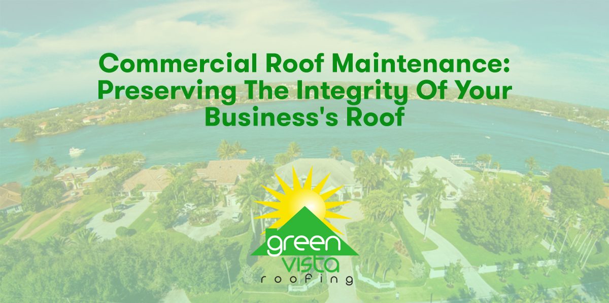Commercial Roof Maintenance: Preserving the Integrity of Your Business's Roof
